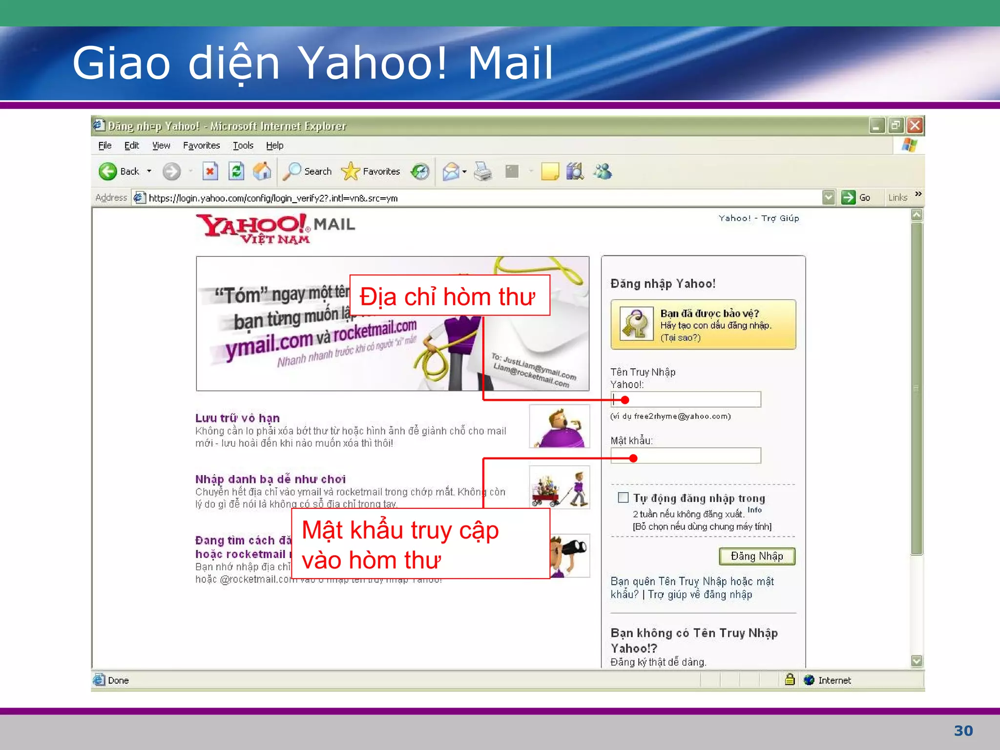 30
Giao diện Yahoo! Mail
Địa chỉ hòm thư
Mật khẩu truy cập
vào hòm thư
 