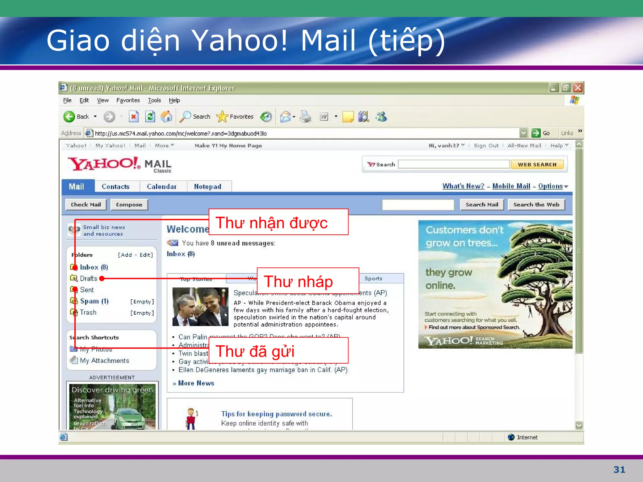 31
Giao diện Yahoo! Mail (tiếp)
Thư nhận được
Thư nháp
Thư đã gửi
 