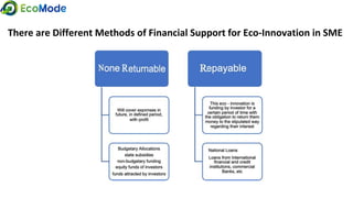 There are Different Methods of Financial Support for Eco-Innovation in SME
 