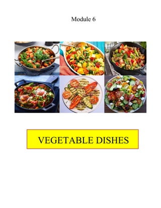 Module 6
VEGETABLE DISHES
 