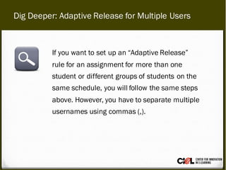 Manage Assignment Submission Schedules
STEP 8 Click “Submit.” (2)
STEP 7 Under “Review Status” click “Browse” to select material that students
need to review for the assignment. (1)
1
2
 