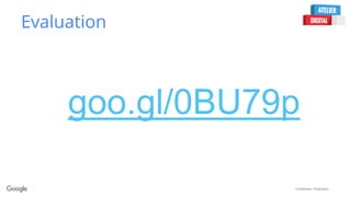 Confidential + Proprietary
Evaluation
goo.gl/0BU79p
 