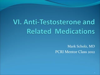 Mark Scholz, MD
PCRI Mentor Class 2012




                     1
 