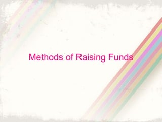 Methods of Raising Funds
 
