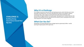 Smart Data Smart Region | www.smartdata.how
CHALLENGE 3:
Building Strong
Governance Around Your
Big Data
Why It’s a Challe...