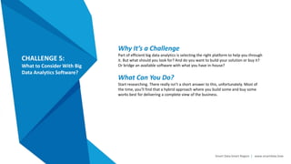 Smart Data Smart Region | www.smartdata.how
CHALLENGE 5:
What to Consider With Big
Data Analytics Software?
Why It’s a Cha...
