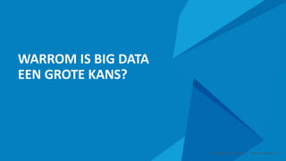 WARROM IS BIG DATA
EEN GROTE KANS?
Smart Data Smart Region | www.smartdata.how
 