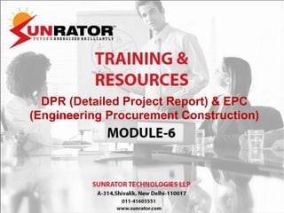 DPR (Detailed Project Report) & EPC
(Engineering Procurement Construction)
 