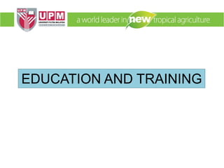 EDUCATION AND TRAINING
 