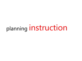 planning instruction
 