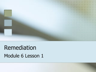 Remediation Module 6 Lesson 1 