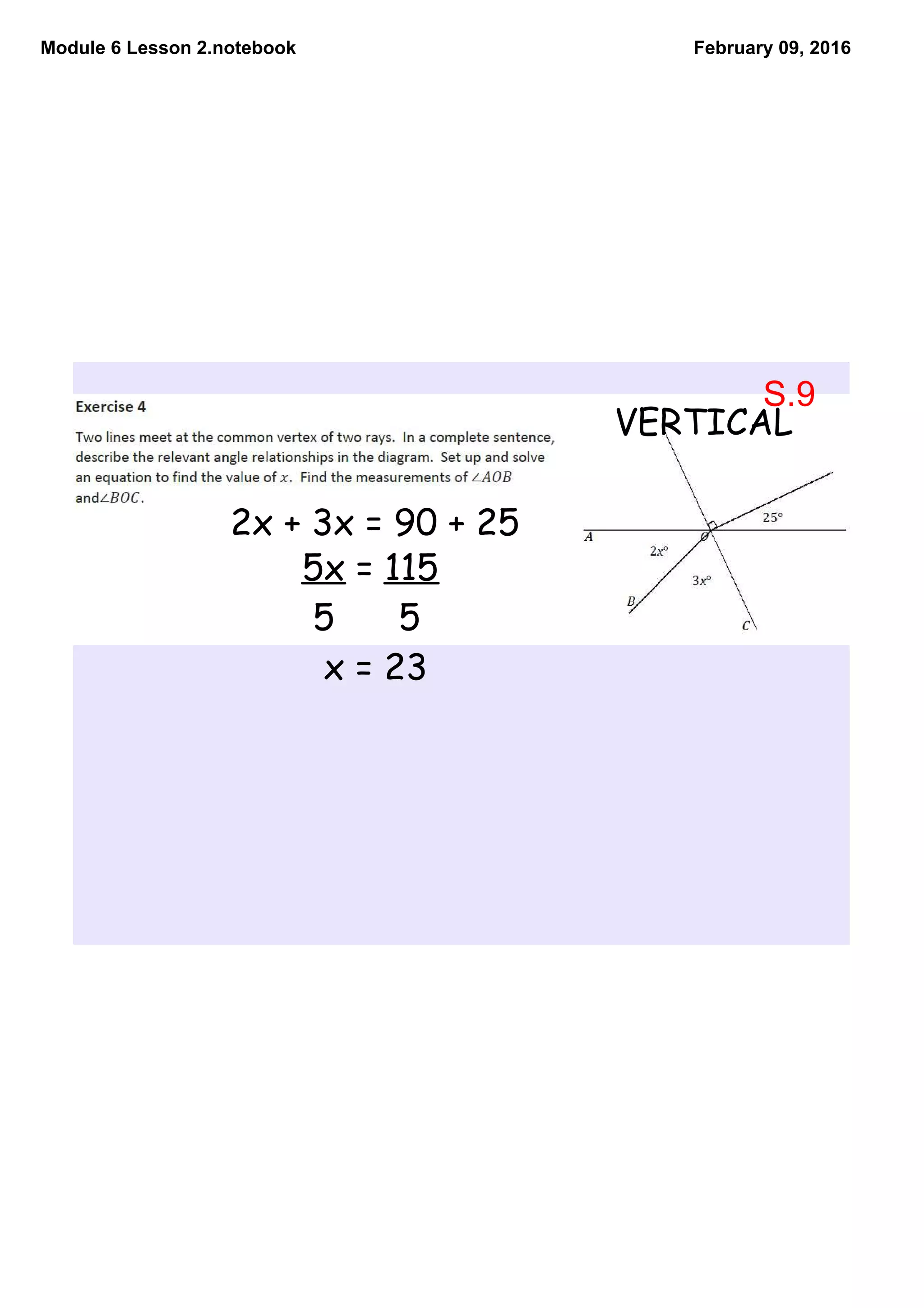 Module 6 Lesson 2.notebook February 09, 2016
S.9
2x + 3x = 90 + 25
VERTICAL
5x = 115
5 5
x = 23
 
