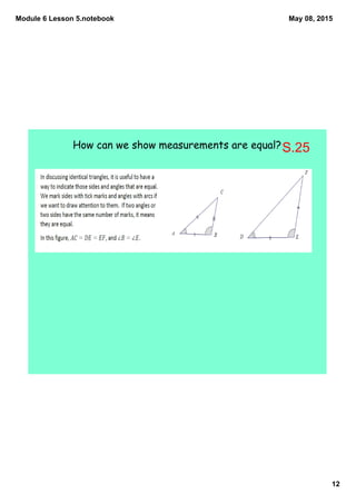 Module 6 Lesson 5.notebook
12
May 08, 2015
How can we show measurements are equal?S.25
 