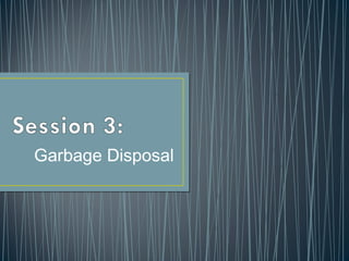 Garbage Disposal
 