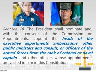 Section 16. The President shall nominate and,
with the consent of the Commission on
Appointments, appoint the heads of the...