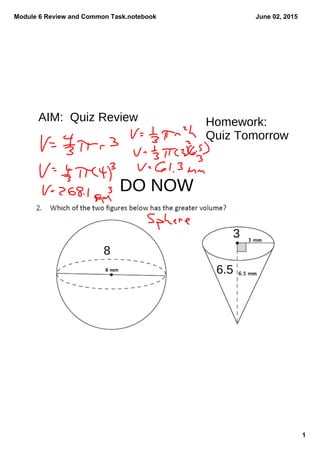 Module 6 Review and Common Task.notebook
1
June 02, 2015
Homework:
Quiz Tomorrow
AIM: Quiz Review
DO NOW
8
6.5
3
 