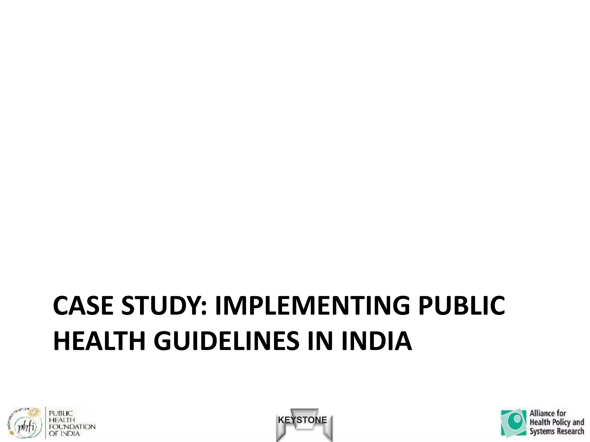 KEYSTONE
CASE STUDY: IMPLEMENTING PUBLIC
HEALTH GUIDELINES IN INDIA
 