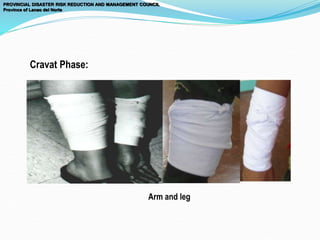 Cravat Phase:
Arm and leg
PROVINCIAL DISASTER RISK REDUCTION AND MANAGEMENT COUNCIL
Province of Lanao del Norte
 