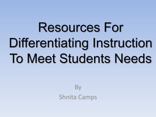 Resources For Differentiating Instruction To Meet Students Needs By Shnita Camps 