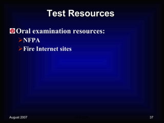 Test Resources Oral examination resources: NFPA Fire Internet sites 
