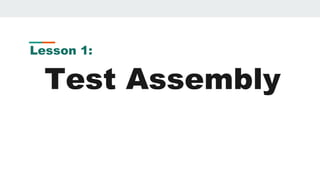 Lesson 1:
Test Assembly
 