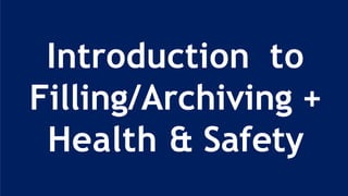 YAZA Capacity Solutions Supply Chain and Logistics
Introduction to
Filling/Archiving +
Health & Safety
 