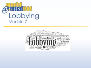 Lobbying
Module 7
 