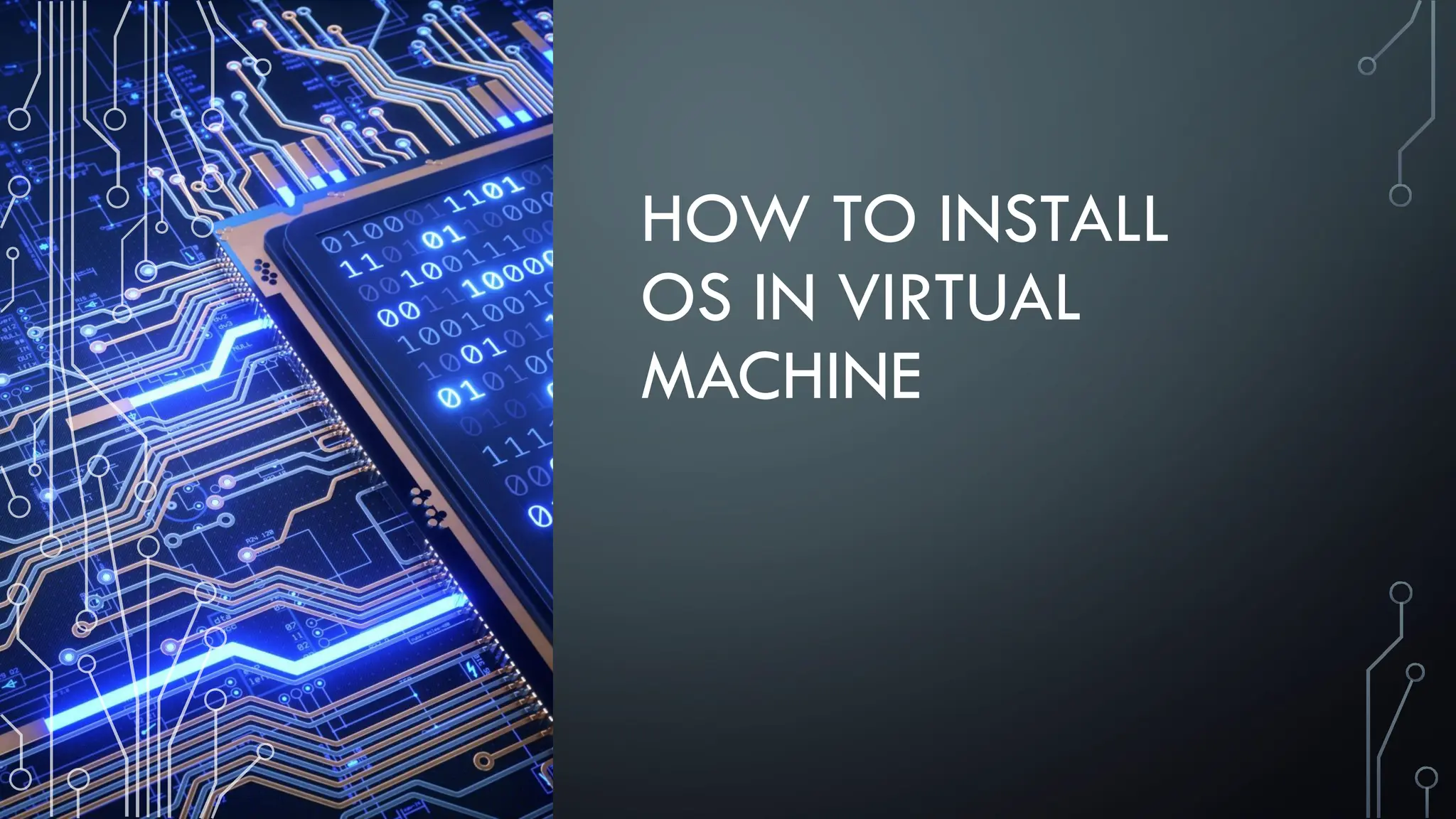 HOW TO INSTALL
OS IN VIRTUAL
MACHINE
 