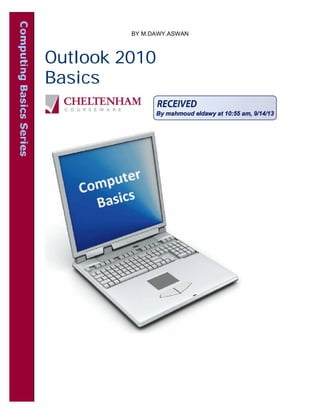 Outlook 2010
Basics
BY M.DAWY.ASWAN
Þ§ ³¿¸³±«¼ »´¼¿©§ ¿¬ ïðæëë ¿³ô çñïìñïí
 