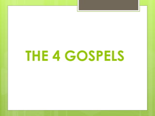 THE 4 GOSPELS
 