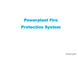 Powerplant Fire
Protection System
1
© Devinder K Yadav
 