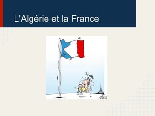L'Algérie et la France

 