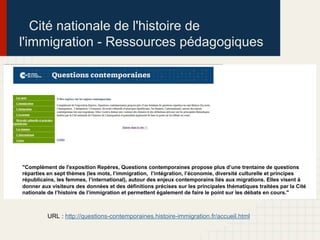 Cité nationale de l'histoire de
l'immigration - Ressources pédagogiques

"Complément de l'exposition Repères, Questions co...