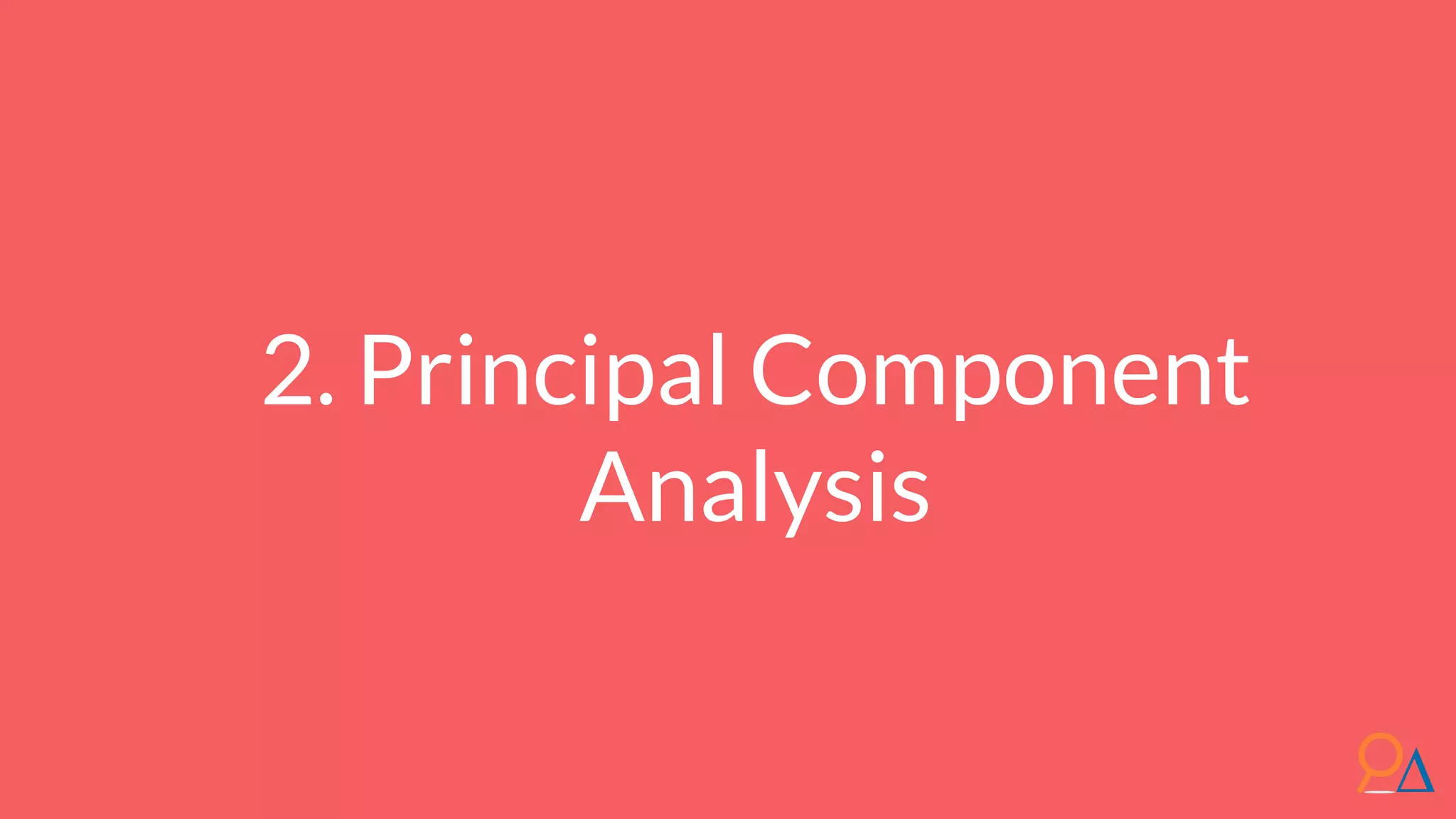 2. Principal Component Analysis 