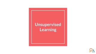 Unsupervised
Learning
 