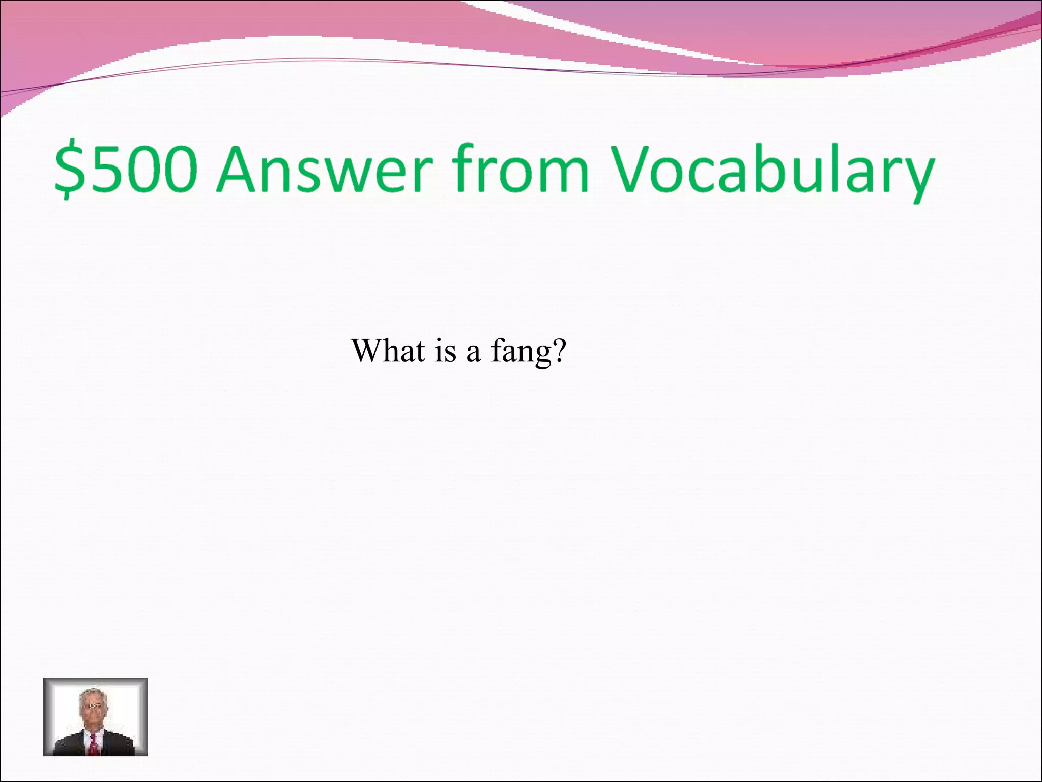 What is a fang? 