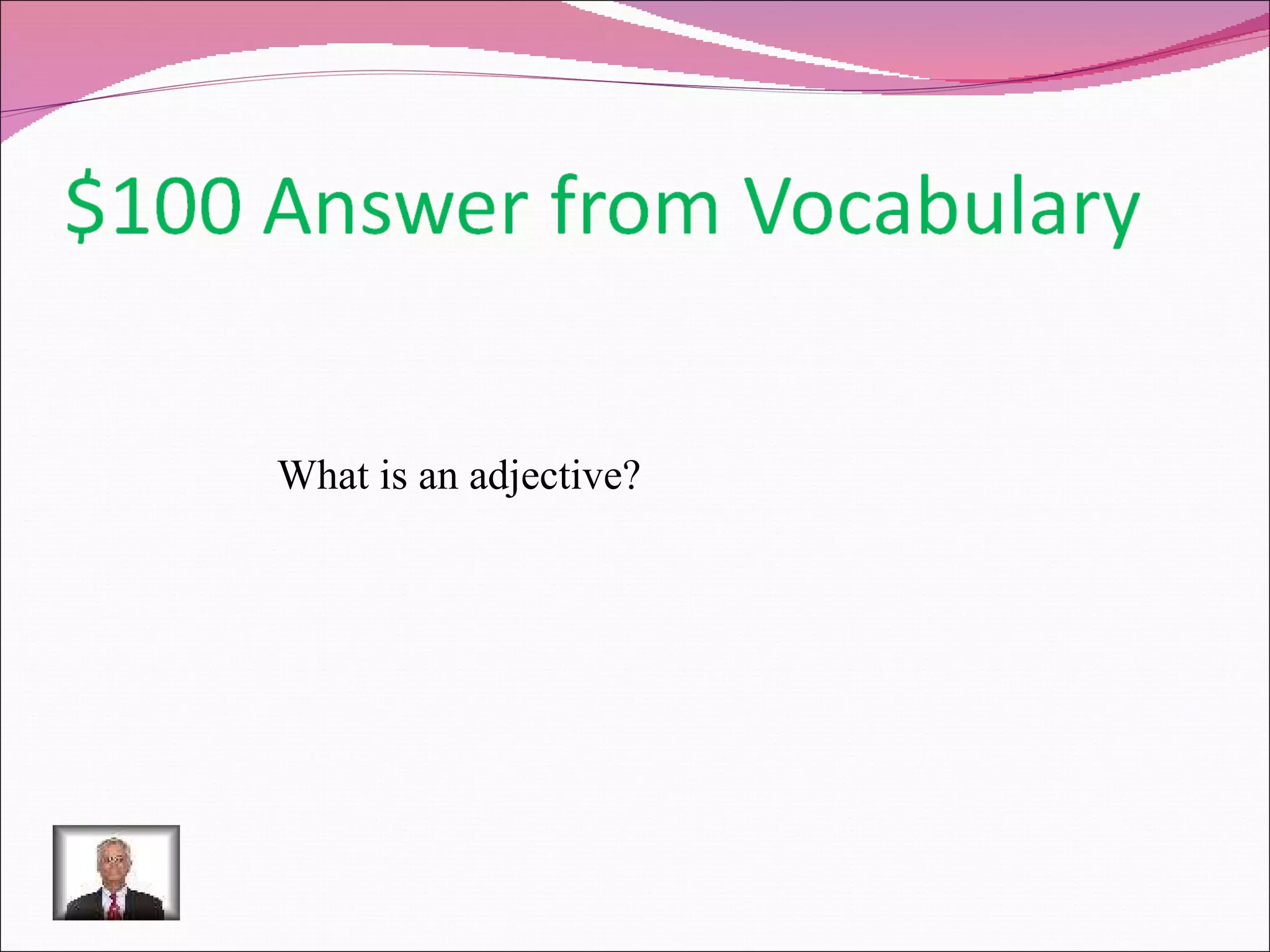 What is an adjective? 