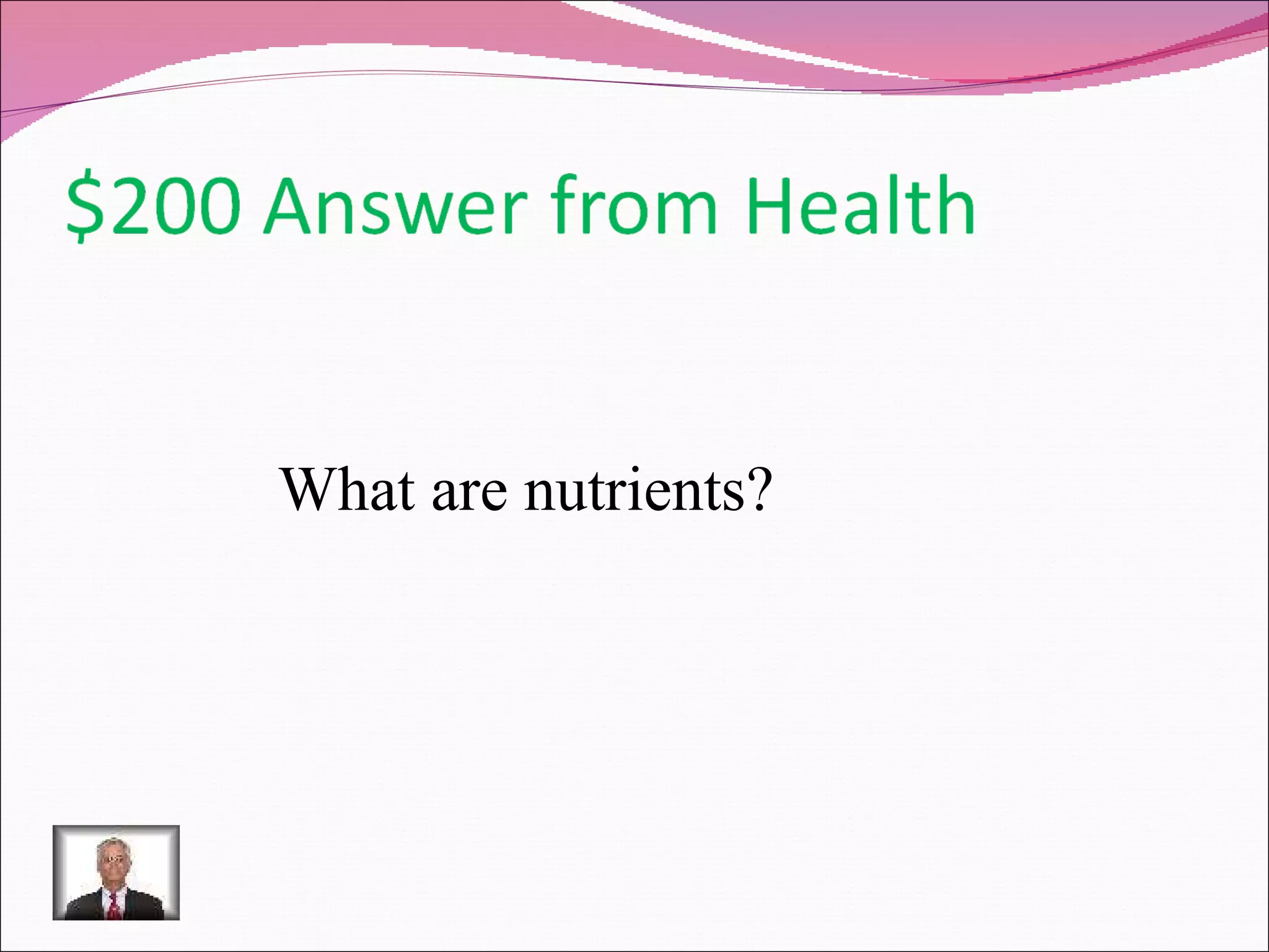What are nutrients? 