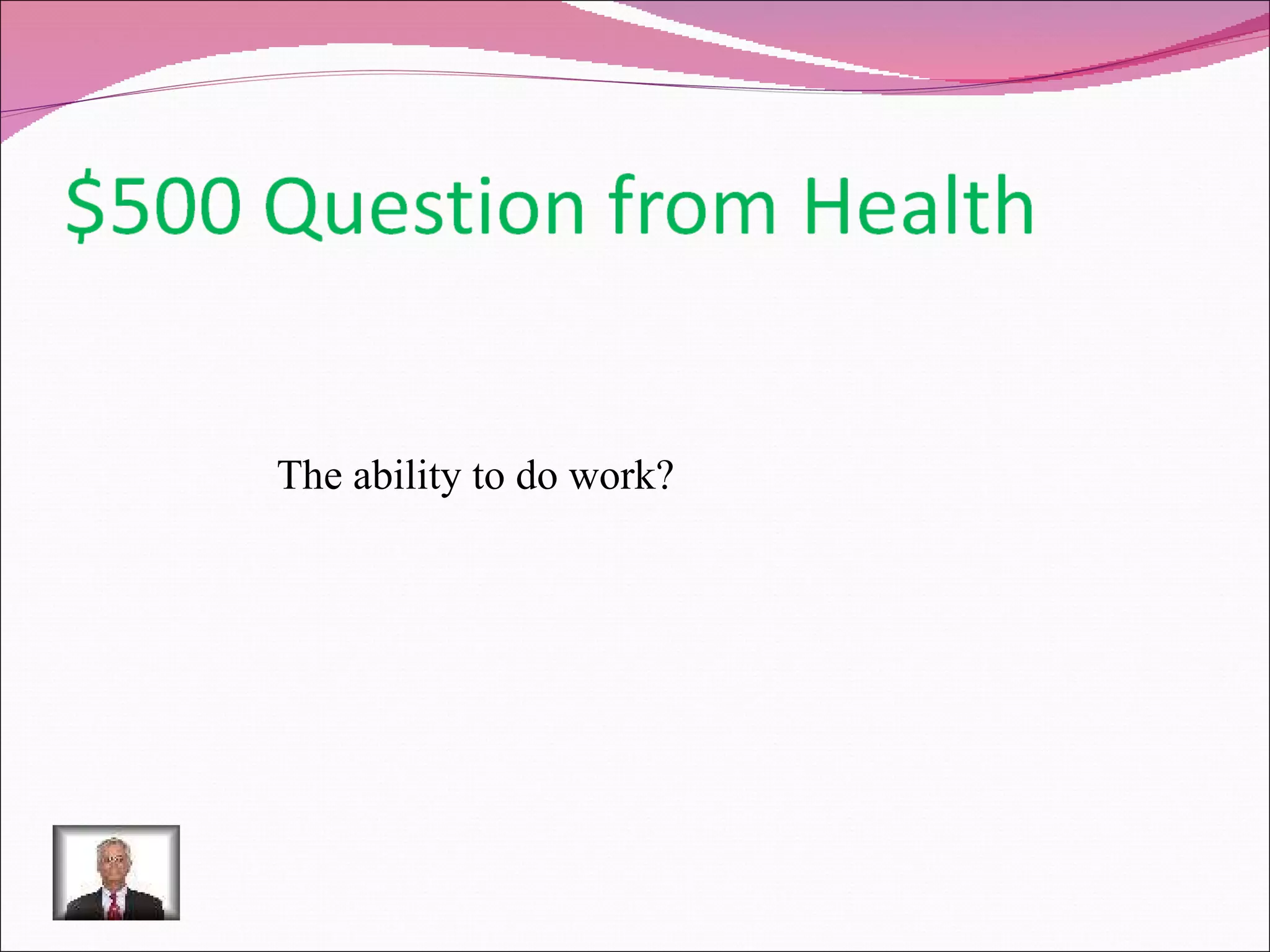 The ability to do work? 