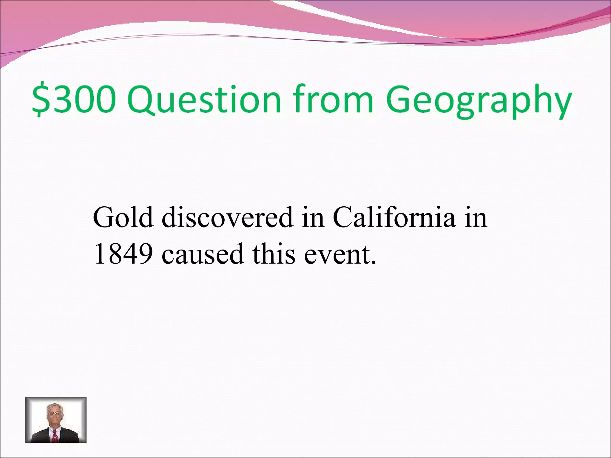 Gold discovered in California in 1849 caused this event. 