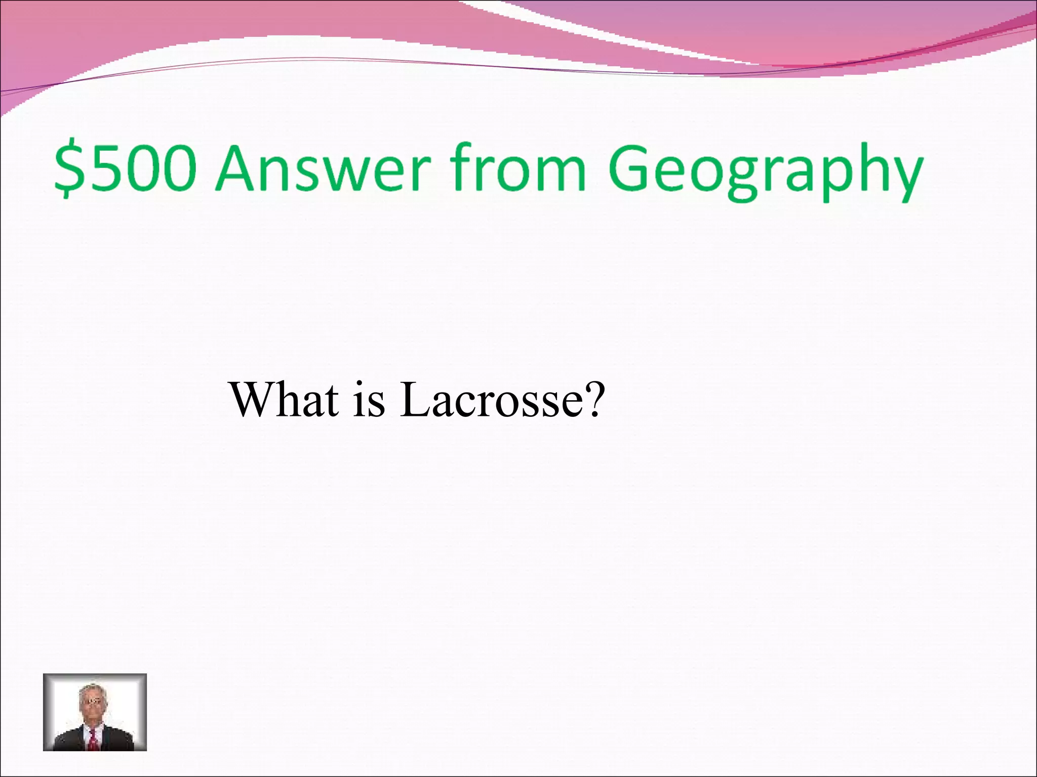 What is Lacrosse? 