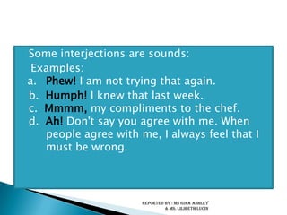 Oh!I’ve got a toothache.					( Expressing pain)