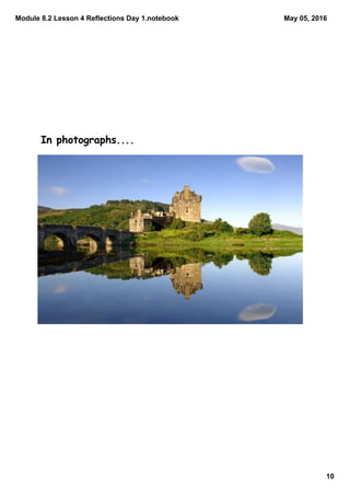 Module 8.2 Lesson 4 Reflections Day 1.notebook
10
May 05, 2016
In photographs....
 