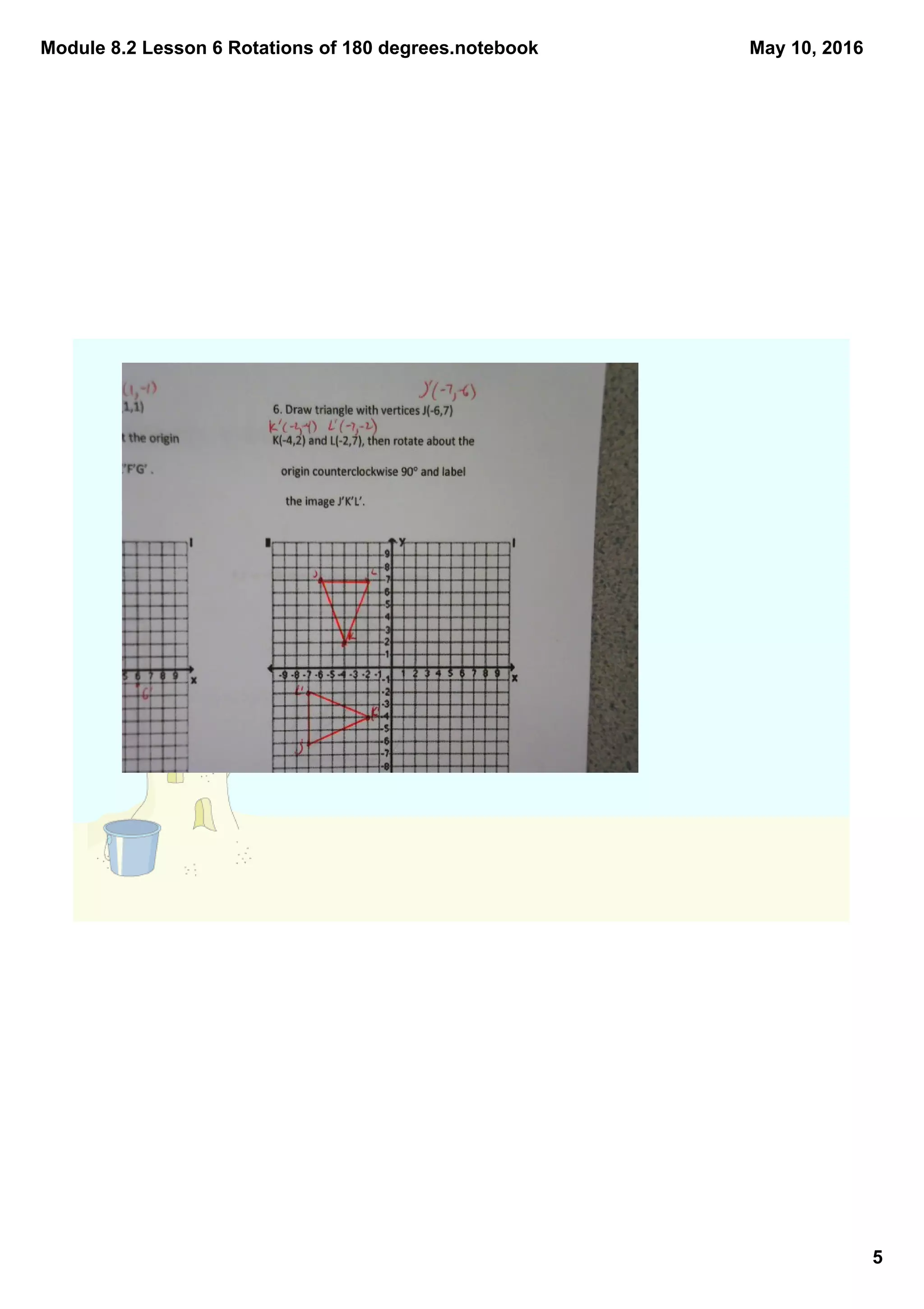 Module 8.2 Lesson 6 Rotations of 180 degrees.notebook
5
May 10, 2016
 