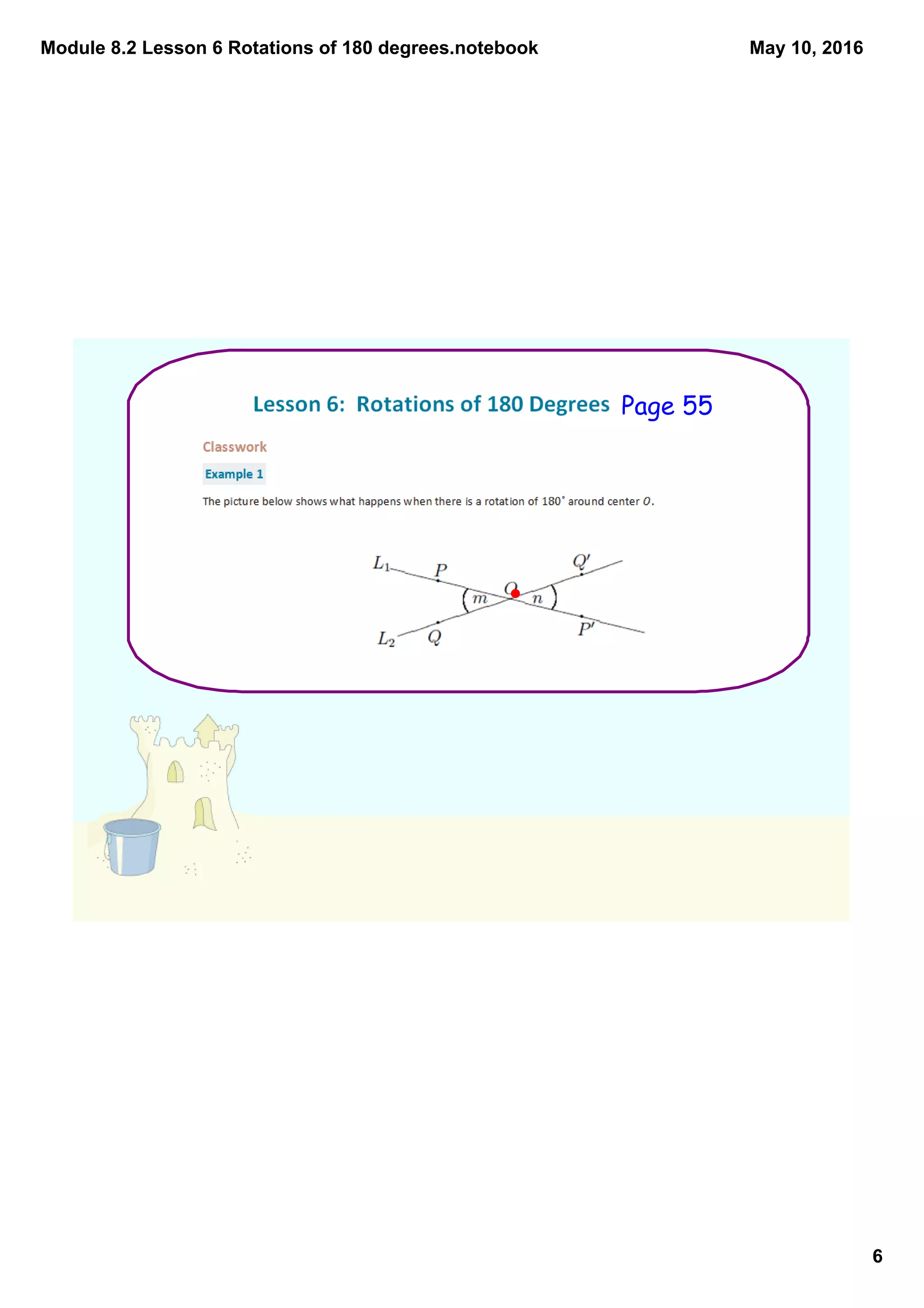 Module 8.2 Lesson 6 Rotations of 180 degrees.notebook
6
May 10, 2016
Page 55
 
