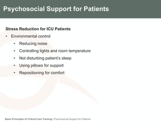 Components of the Gradian CCV SystemPsychosocial Support for Patients
Stress Reduction for ICU Patients
• Environmental control
• Reducing noise
• Controlling lights and room temperature
• Not disturbing patient’s sleep
• Using pillows for support
• Repositioning for comfort
Basic Principles of Critical Care Training I Psychosocial Support for Patients
 