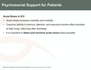 Components of the Gradian CCV SystemPsychosocial Support for Patients
Acute Stress in ICU
• Acute stress increases morbidity and mortality
• Cognitive deficits in memory, attention, and executive function affect activities
of daily living, often long after discharge
• It is important to detect and minimize acute stress where possible
Basic Principles of Critical Care Training I Psychosocial Support for Patients
 