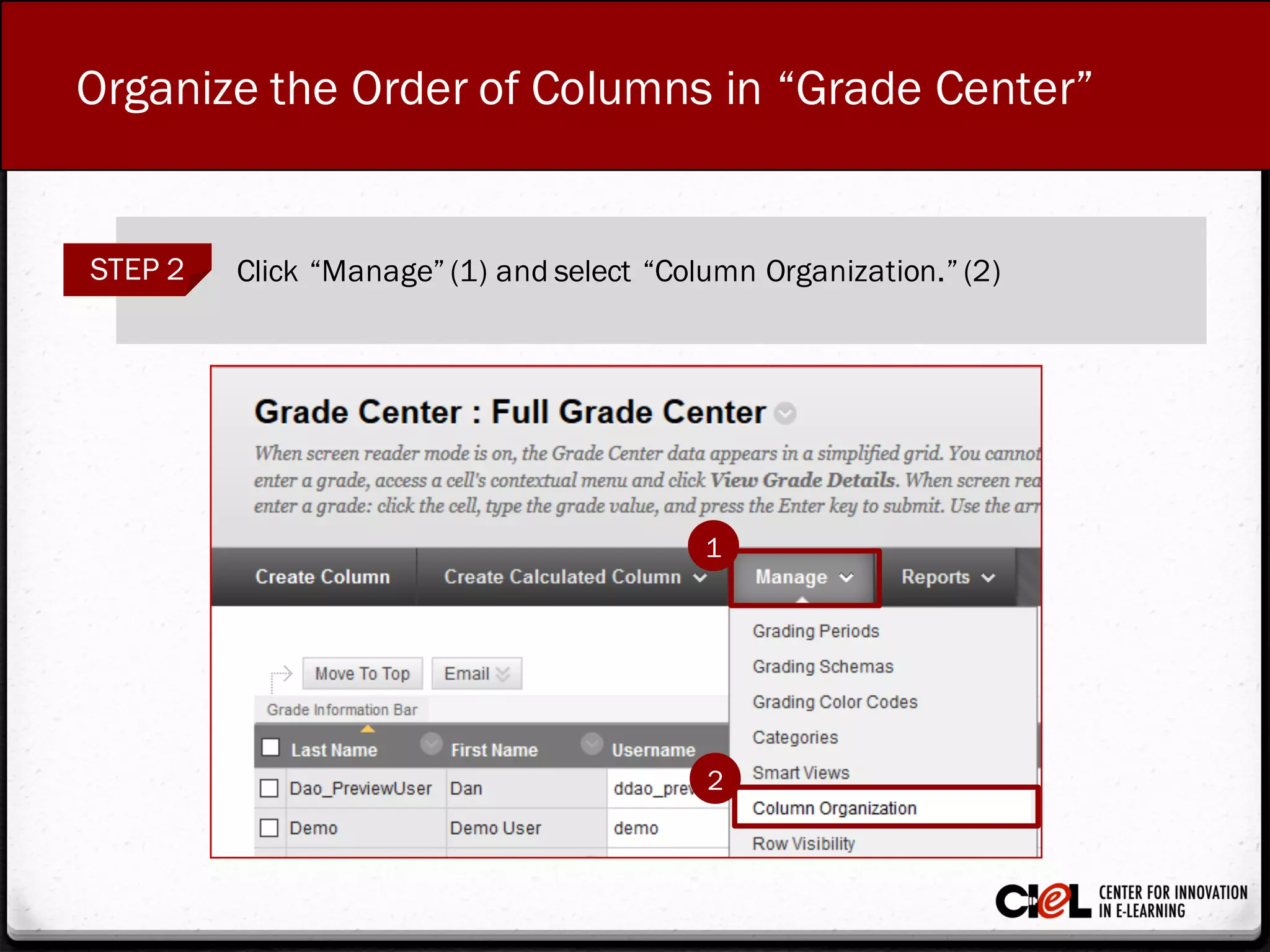 Organize the Order of Columns in “Grade Center”
STEP 2 Click “Manage” (1) and select “Column Organization.” (2)
2
1