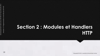 Développement web avec ASP.NET et Visual Studio 2012

                                                  Module 8 - Programmation Avancée de ASP.NET




                 19
                                            Section 2 : Modules et Handlers
                                                                      HTTP


Copyright © 2013, Mostefai Mohammed Amine
 