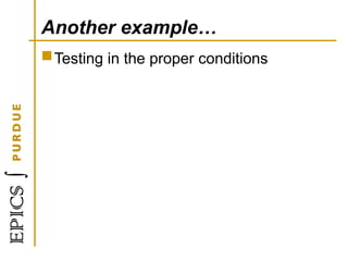 Another example…
Testing in the proper conditions
 